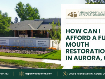 Aspenwood Dental Associates building exterior with text: “How can I afford a full mouth restoration in Aurora, CO?” Includes practice logo, phone number, website, and address.
